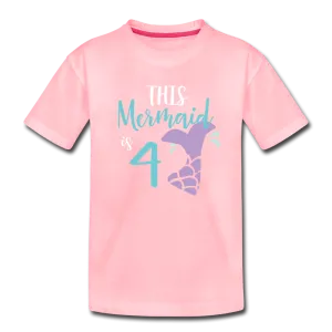 4th Birthday Girl Mermaid Shirt, Toddler Premium T-Shirt